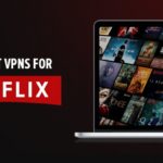 What is a Good VPN for Netflix?