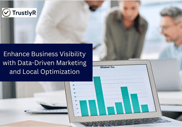 Enhance Business Visibility with Data-Driven Marketing and Local Optimization