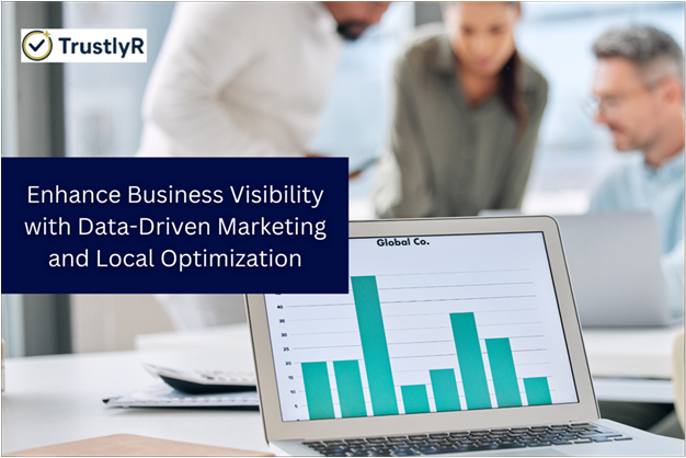 Enhance Business Visibility with Data-Driven Marketing and Local Optimization